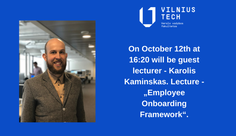 Guest lecturer - Karolis Kaminskas lecture „Employee Onboarding Framework“.